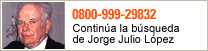 Contina la bsqueda de Jorge Julio Lpez - 0800-999-29832